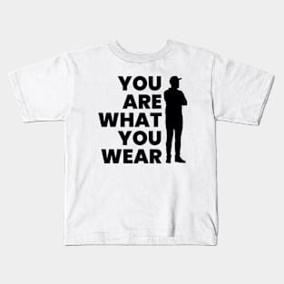 YOU ARE WHAT YOU WEAR Kids T-Shirt